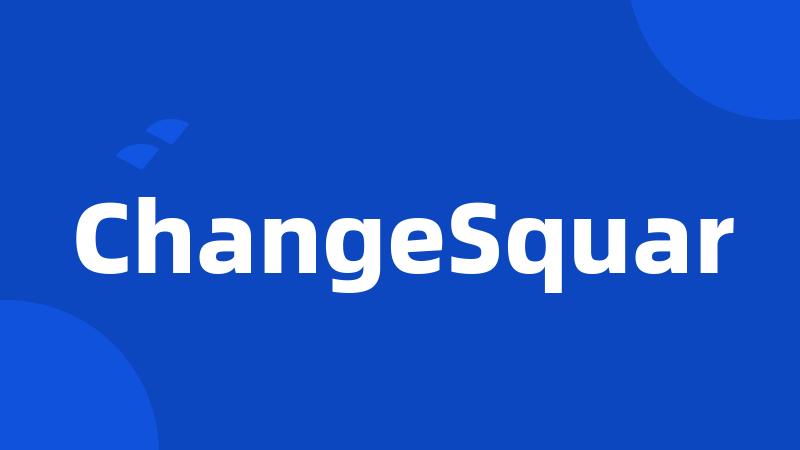 ChangeSquar