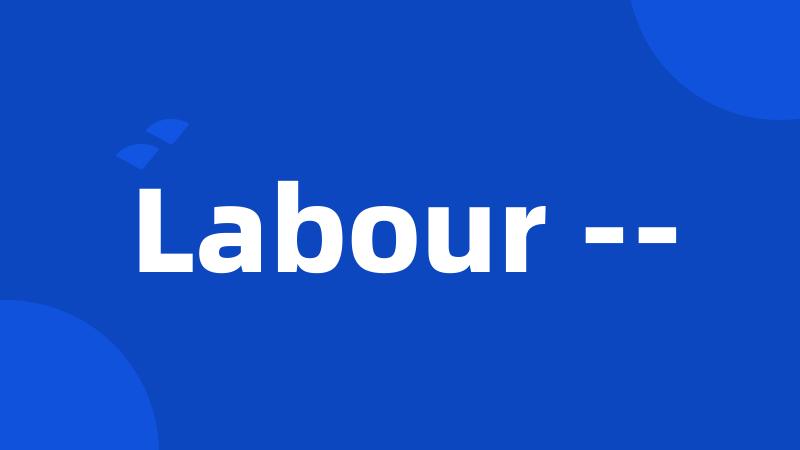 Labour --