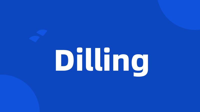 Dilling