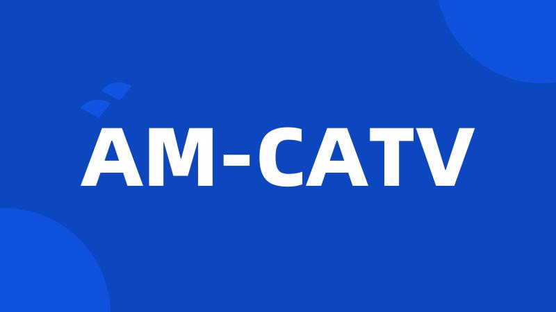 AM-CATV