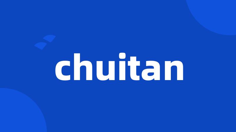 chuitan