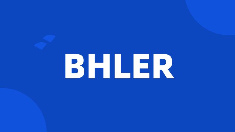 BHLER