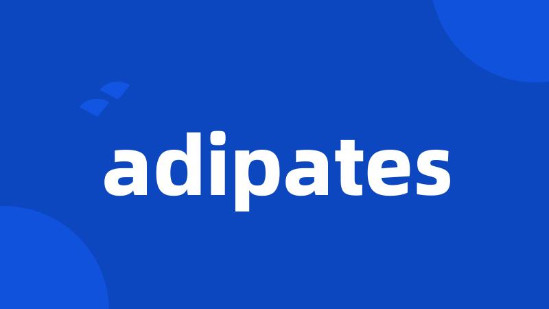 adipates