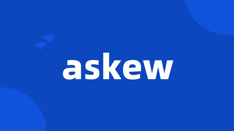 askew