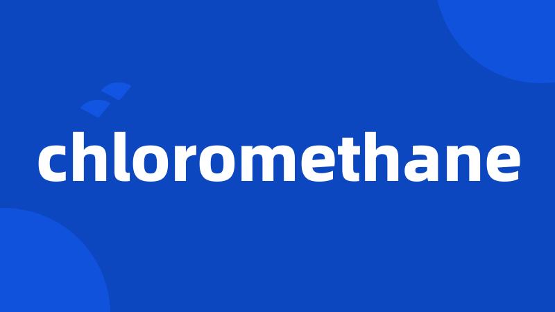 chloromethane