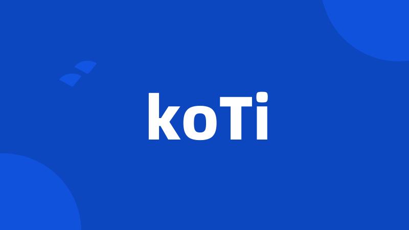 koTi