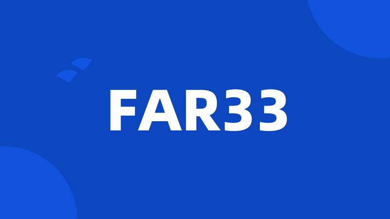 FAR33