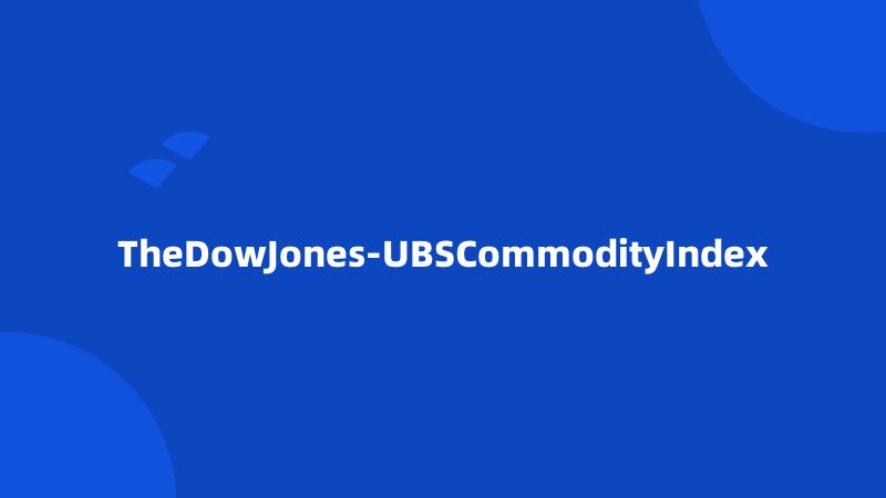 TheDowJones-UBSCommodityIndex