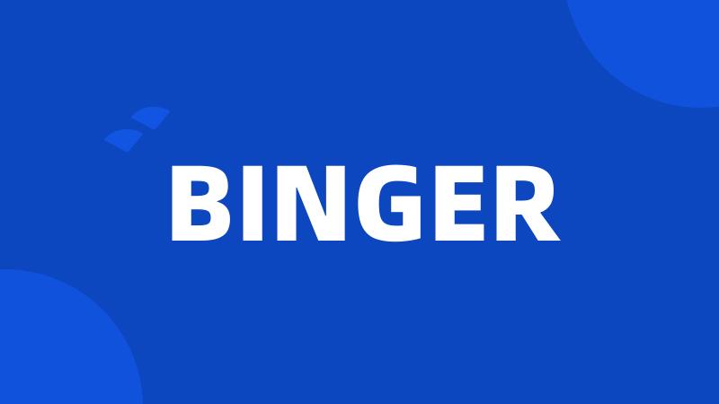 BINGER