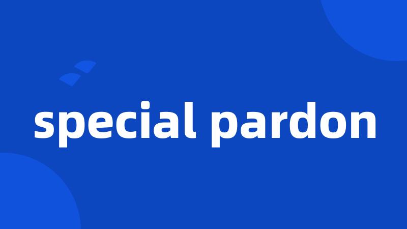 special pardon