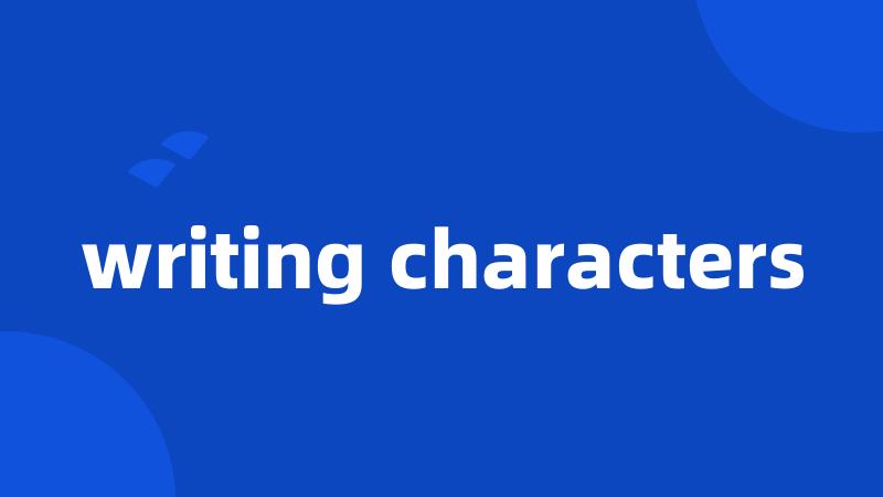 writing characters
