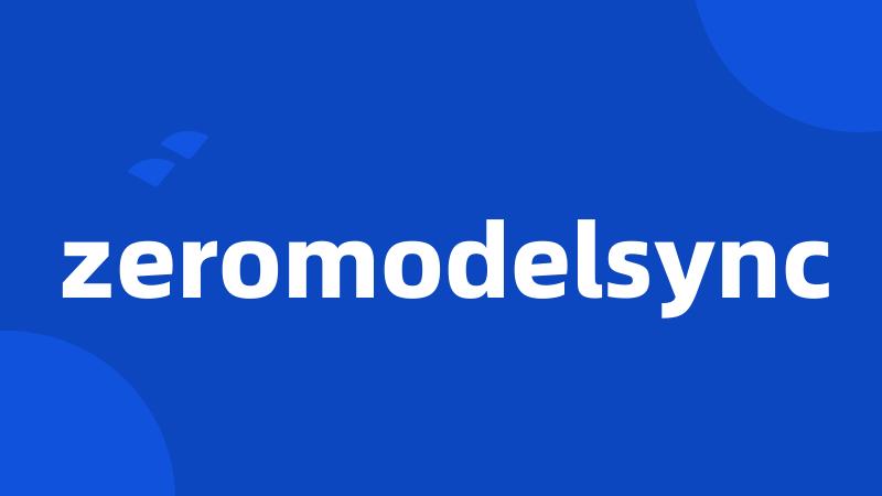 zeromodelsync