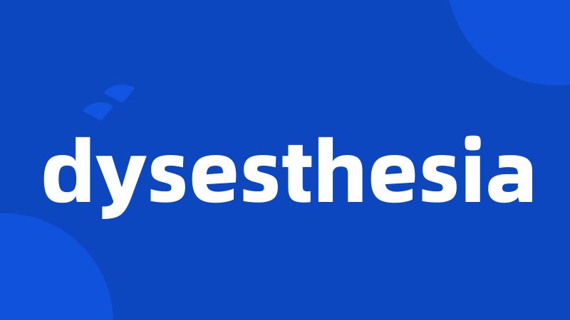 dysesthesia