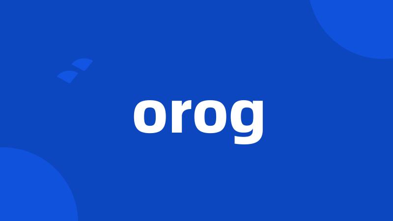 orog