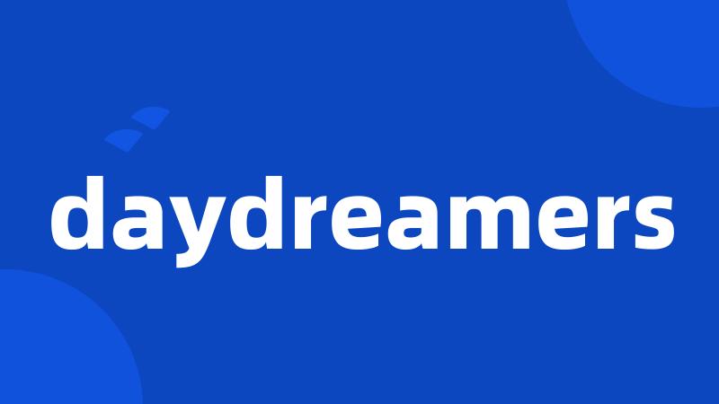 daydreamers