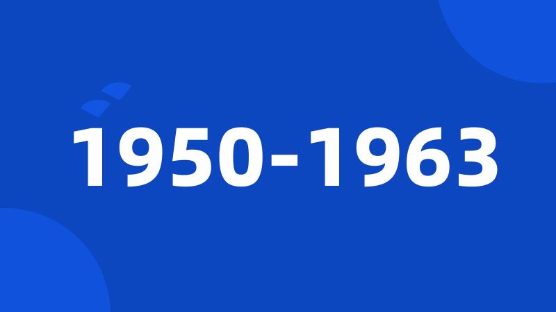 1950-1963