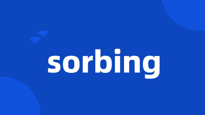 sorbing