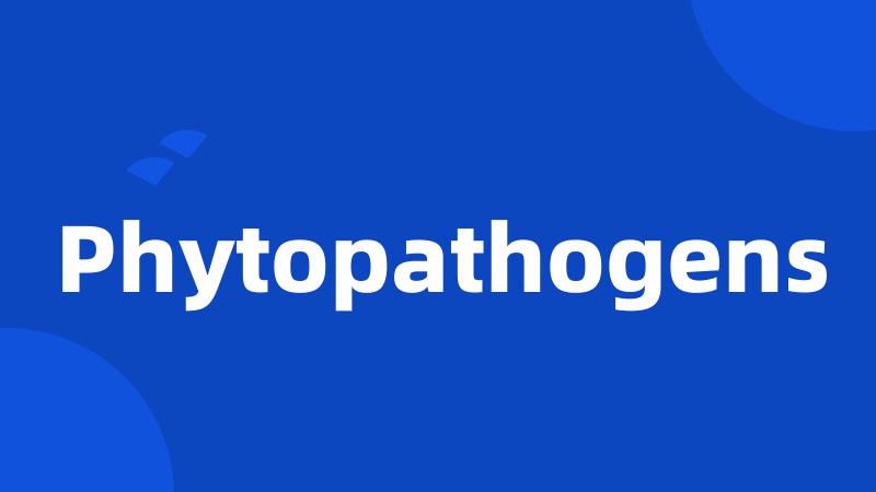 Phytopathogens