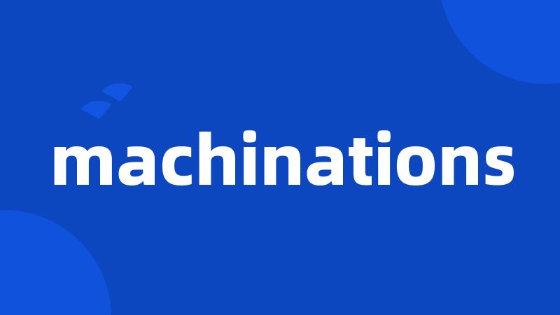 machinations