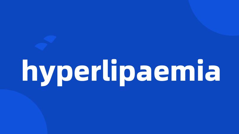 hyperlipaemia