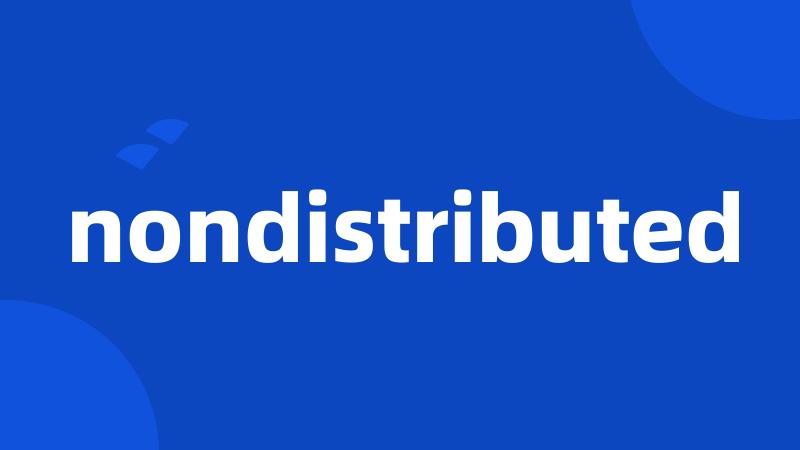 nondistributed