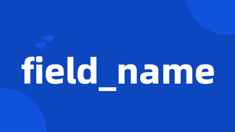 field_name