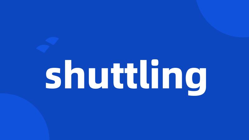 shuttling