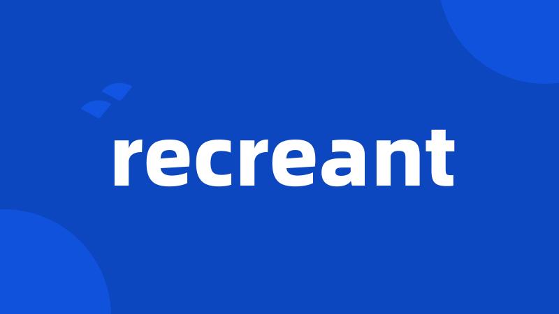 recreant