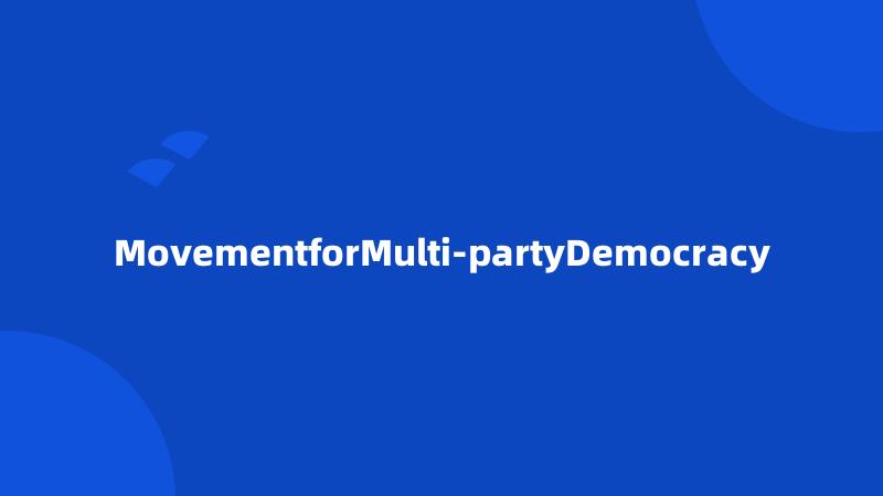 MovementforMulti-partyDemocracy