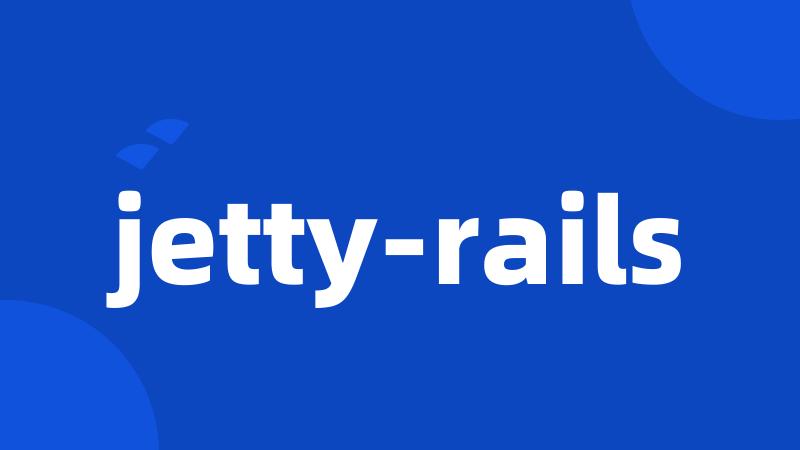 jetty-rails