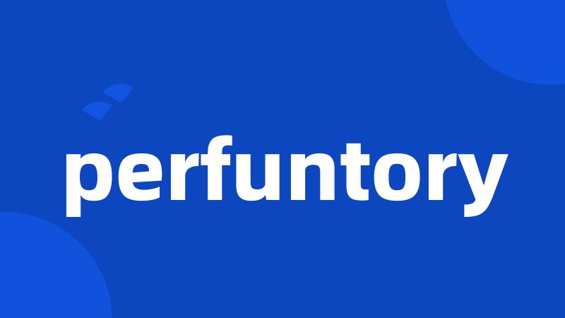 perfuntory