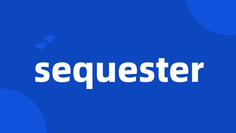 sequester