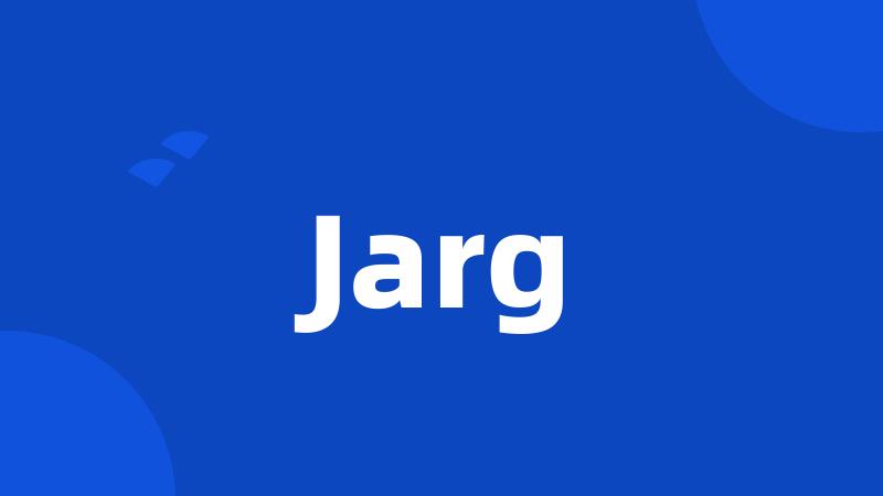 Jarg