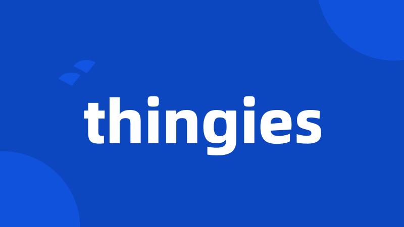 thingies