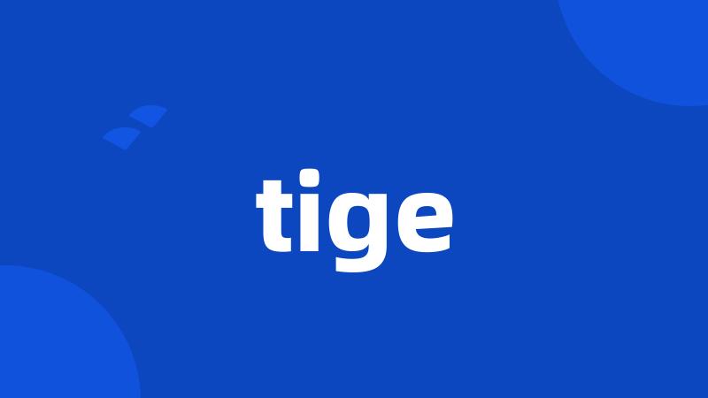 tige