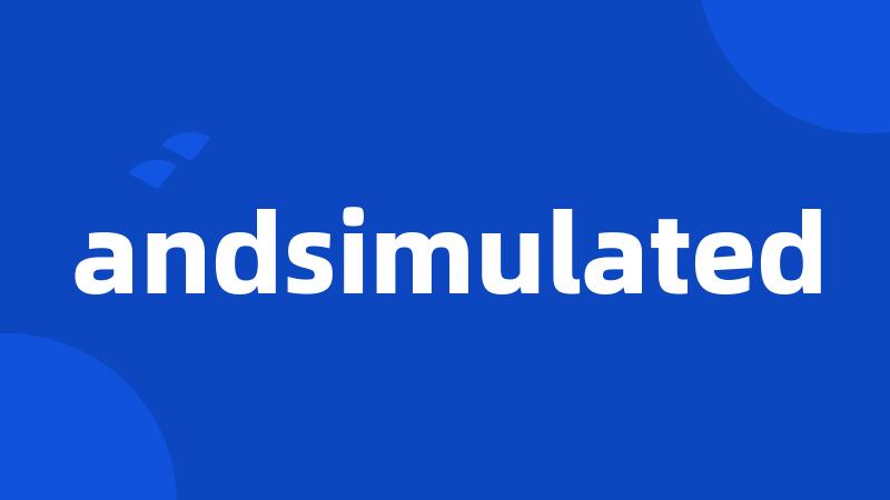 andsimulated