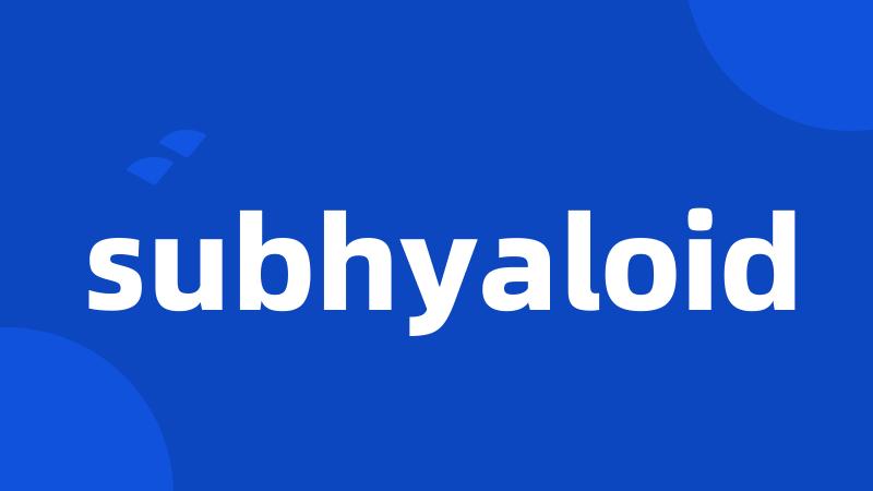 subhyaloid