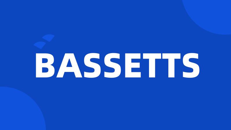 BASSETTS