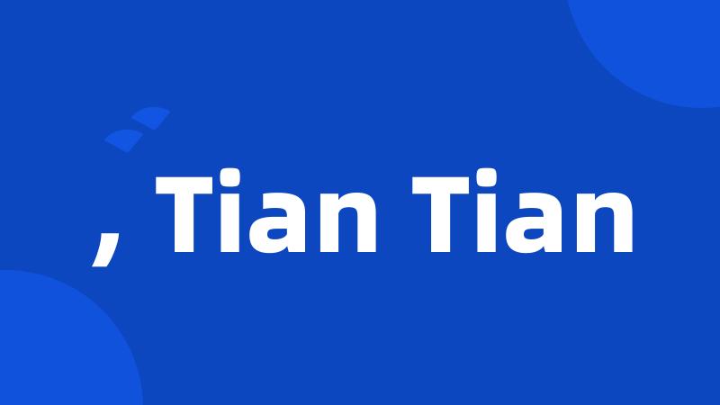 , Tian Tian