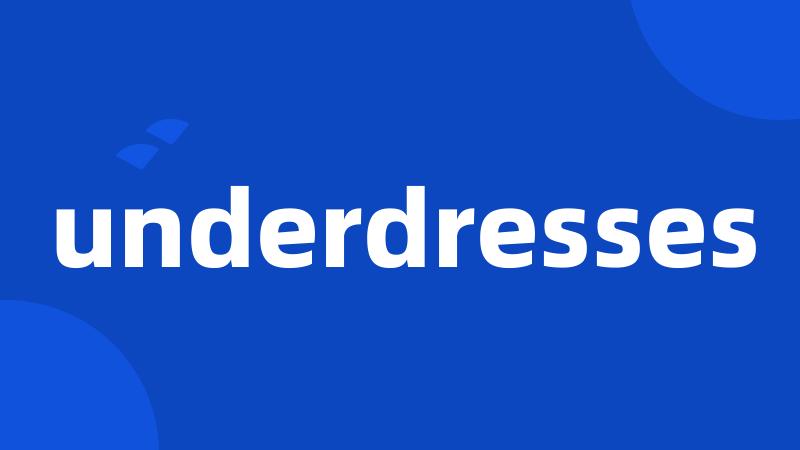underdresses