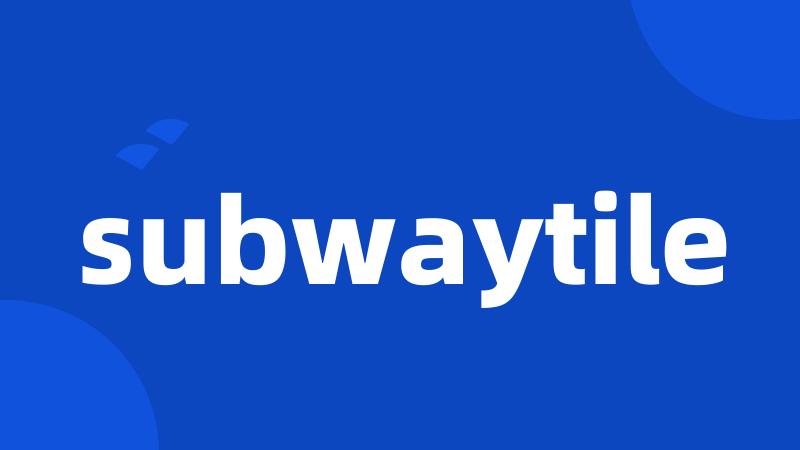 subwaytile
