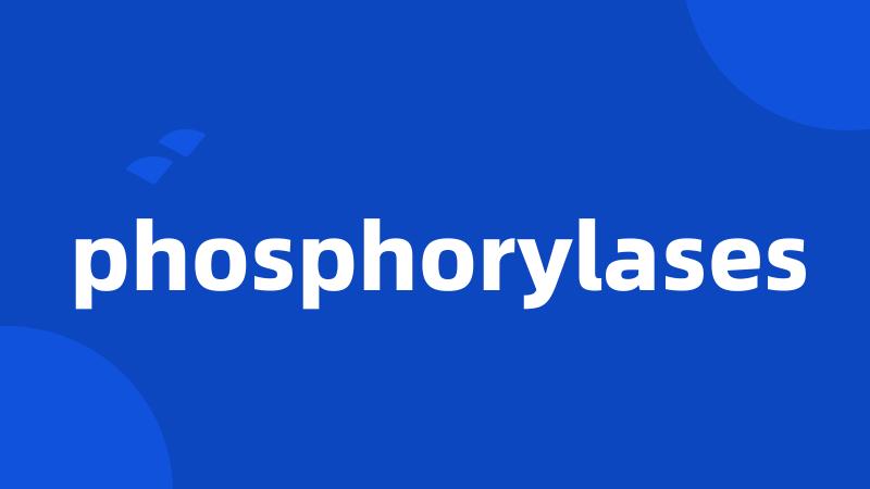 phosphorylases