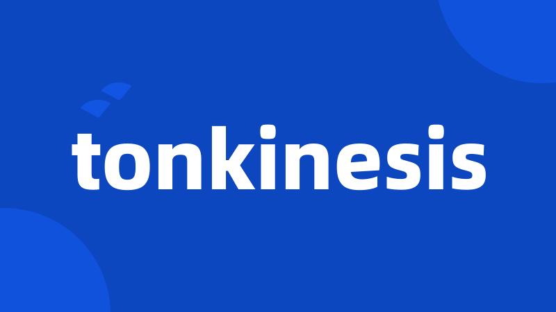 tonkinesis