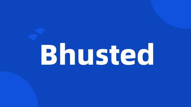 Bhusted