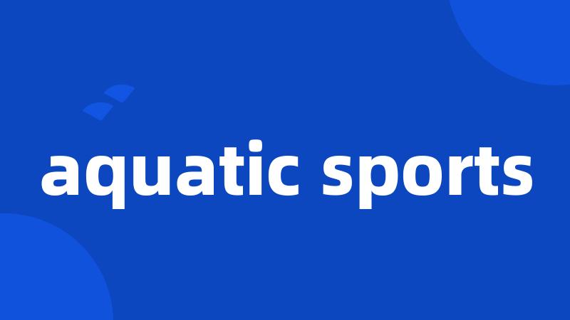 aquatic sports