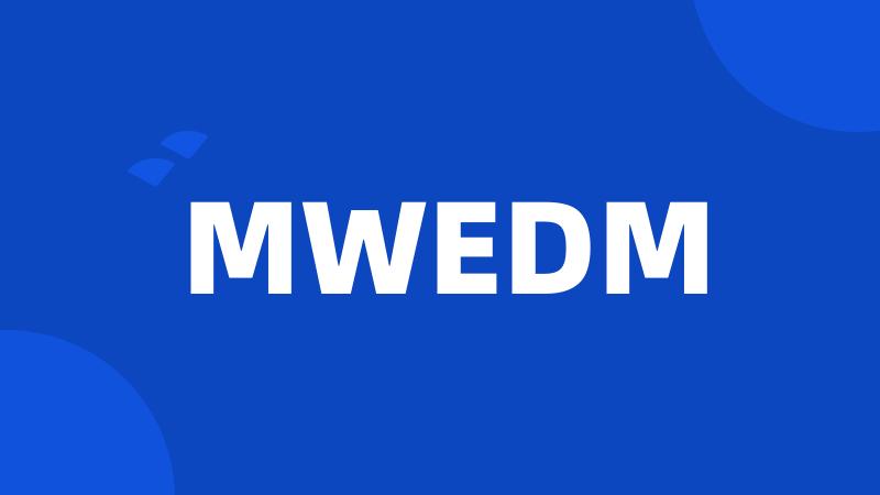 MWEDM