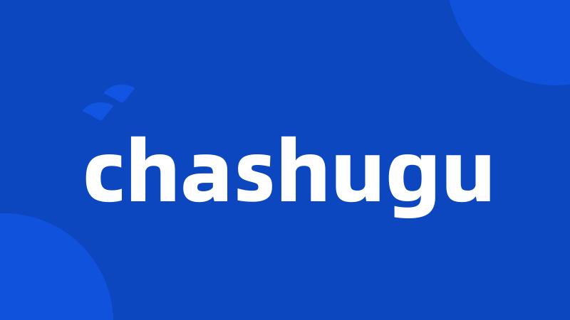 chashugu