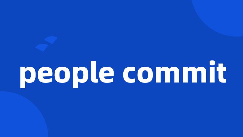 people commit
