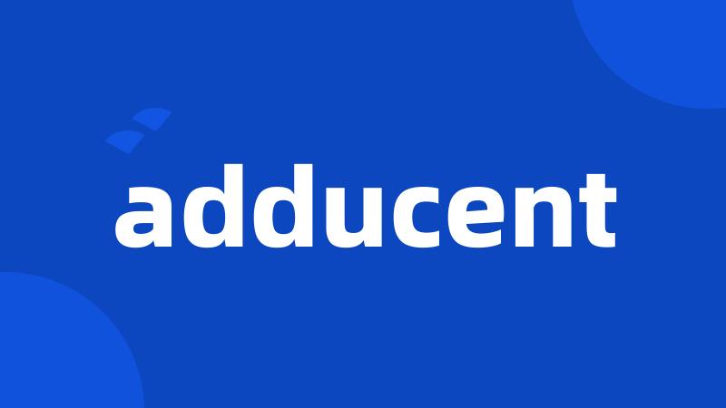 adducent