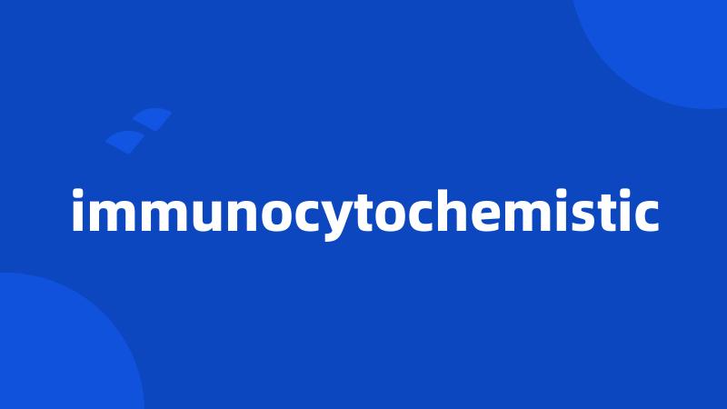 immunocytochemistic